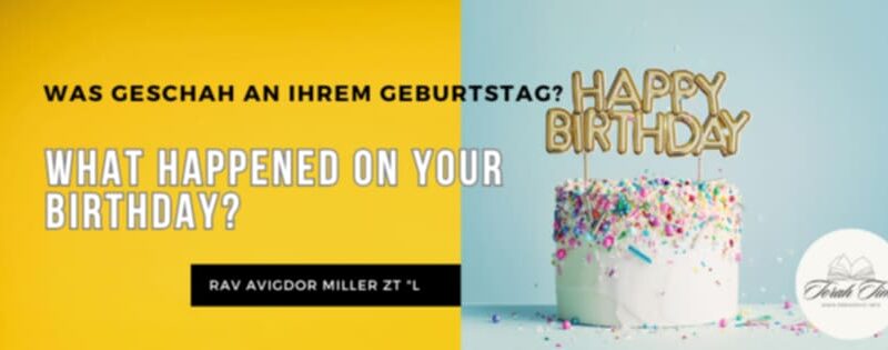 Rav Avigdor Miller: Was geschah an Ihrem Geburtstag? / What Happened on Your Birthday?
