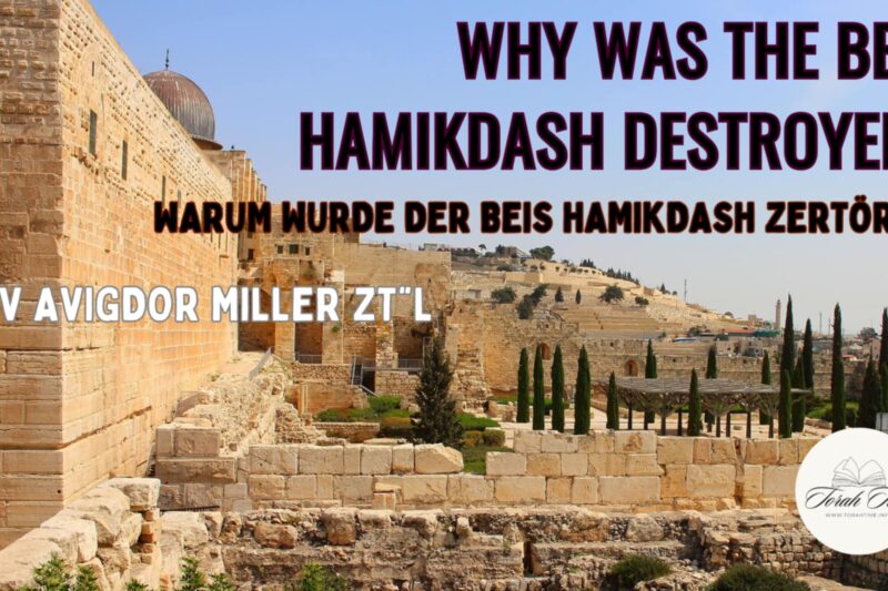 Warum wurde der Beis Hamikdash zerstört? / Why was Beis Hamikdash destroyed?