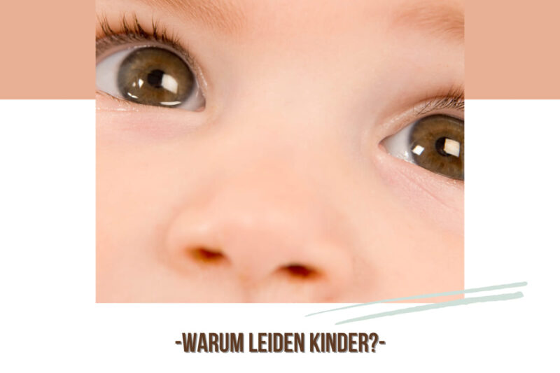 Warum leiden Kinder? / Why do children suffer?